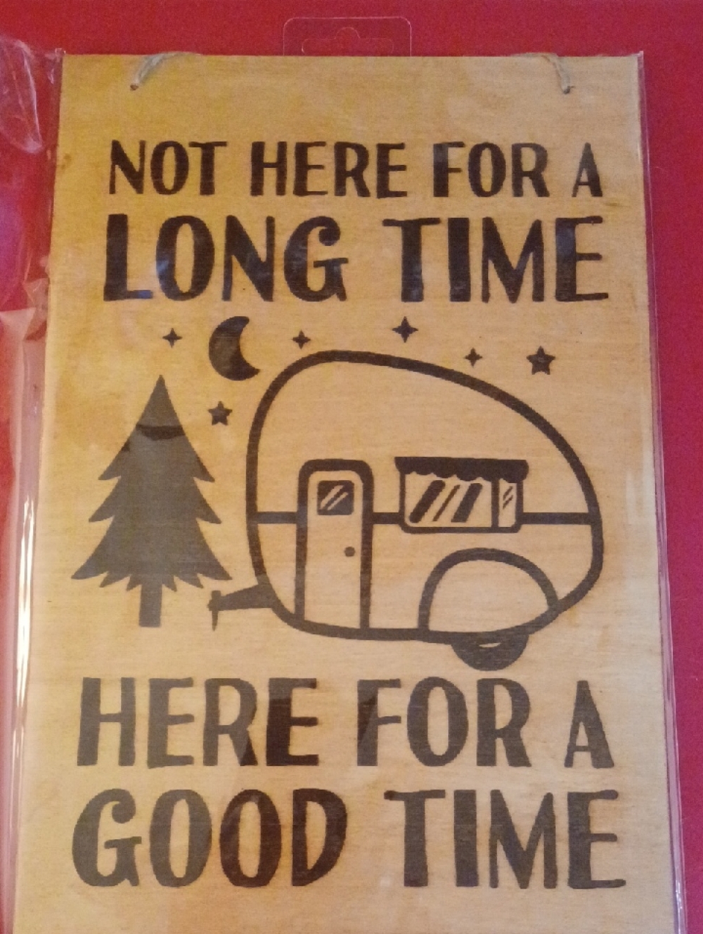 8x10 Wooden Camper Wall Sign "Not Here For A Long Time" - Natural & Black
